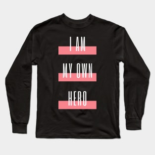 I am my own hero Long Sleeve T-Shirt